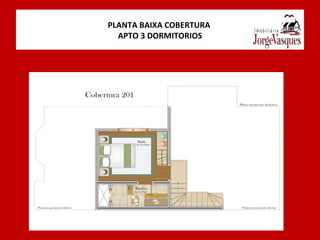 PLANTA BAIXA COBERTURA  APTO 3 DORMITORIOS 