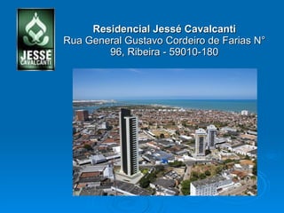 Residencial Jessé Cavalcanti Rua General Gustavo Cordeiro de Farias N° 96, Ribeira - 59010-180 