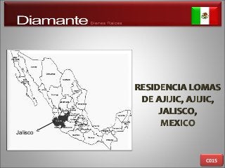 RESIDENCIA LOMASRESIDENCIA LOMAS
DE AJIJIC, AJIJIC,DE AJIJIC, AJIJIC,
JALISCO,JALISCO,
MEXICOMEXICO
C015
Jalisco
 