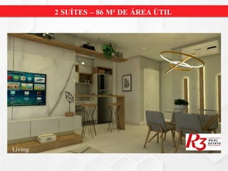 2 SUÍTES – 86 M² DE ÁREA ÚTIL
Living
 