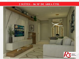 2 SUÍTES – 86 M² DE ÁREA ÚTIL
Living
 
