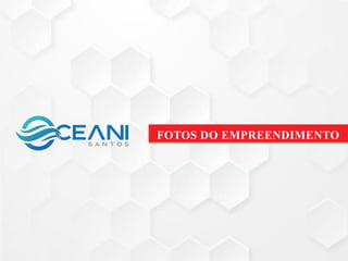 FOTOS DO EMPREENDIMENTO
 