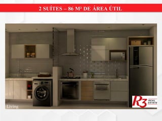 2 SUÍTES – 86 M² DE ÁREA ÚTIL
Living
 