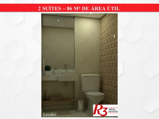 2 SUÍTES – 86 M² DE ÁREA ÚTIL
Lavabo
 