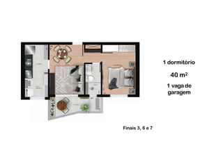 4.03
3.65
2.60
1.20
1.10
3.85
2.60
2.30
3.65
1 dormitório
40 m2
1 vagade
garagem
Finais 3, 6 e 7
 