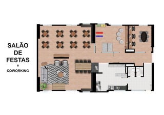 SALÃO
DE
FESTAS
e
COWORKING
 