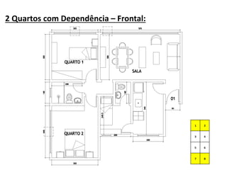 2 Quartos com Dependência – Frontal:
 