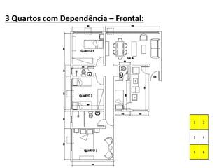 3 Quartos com Dependência – Frontal:
 