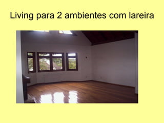 Living para 2 ambientes com lareira 