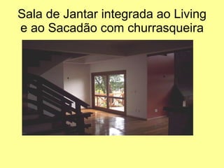 Sala de Jantar integrada ao Living e ao Sacadão com churrasqueira 