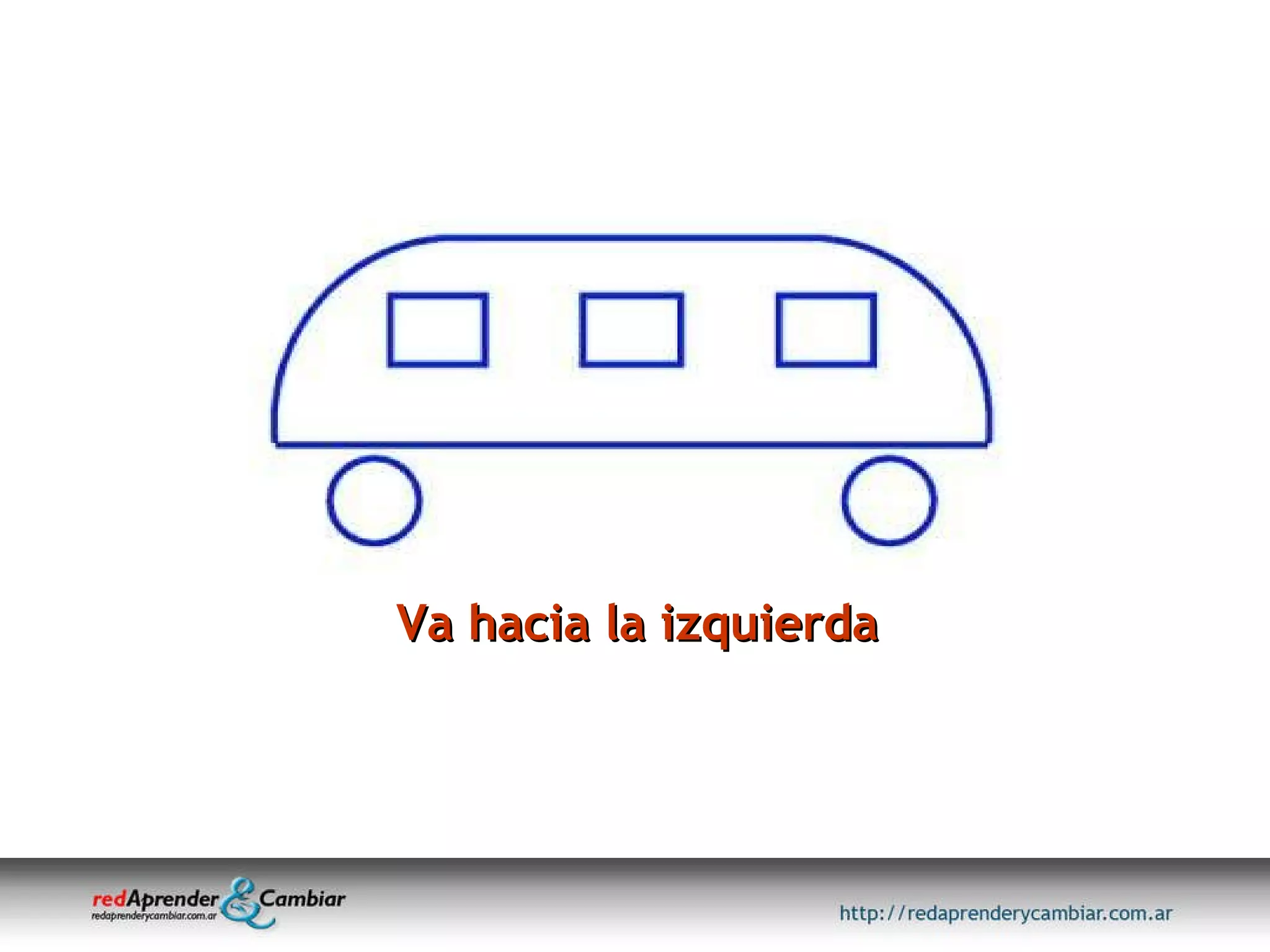 Va hacia la izquierda 