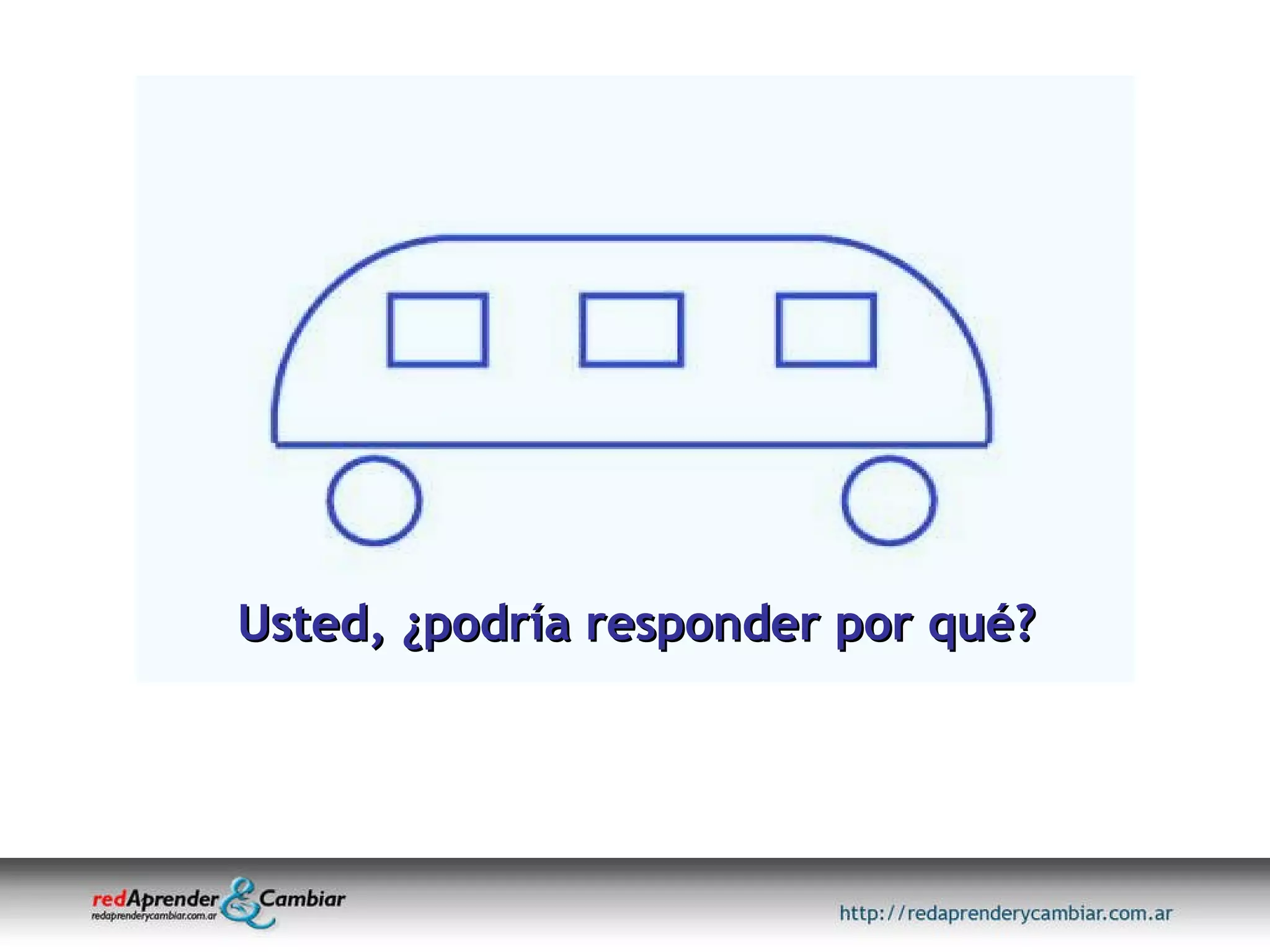 Usted, ¿podría responder por qué? 