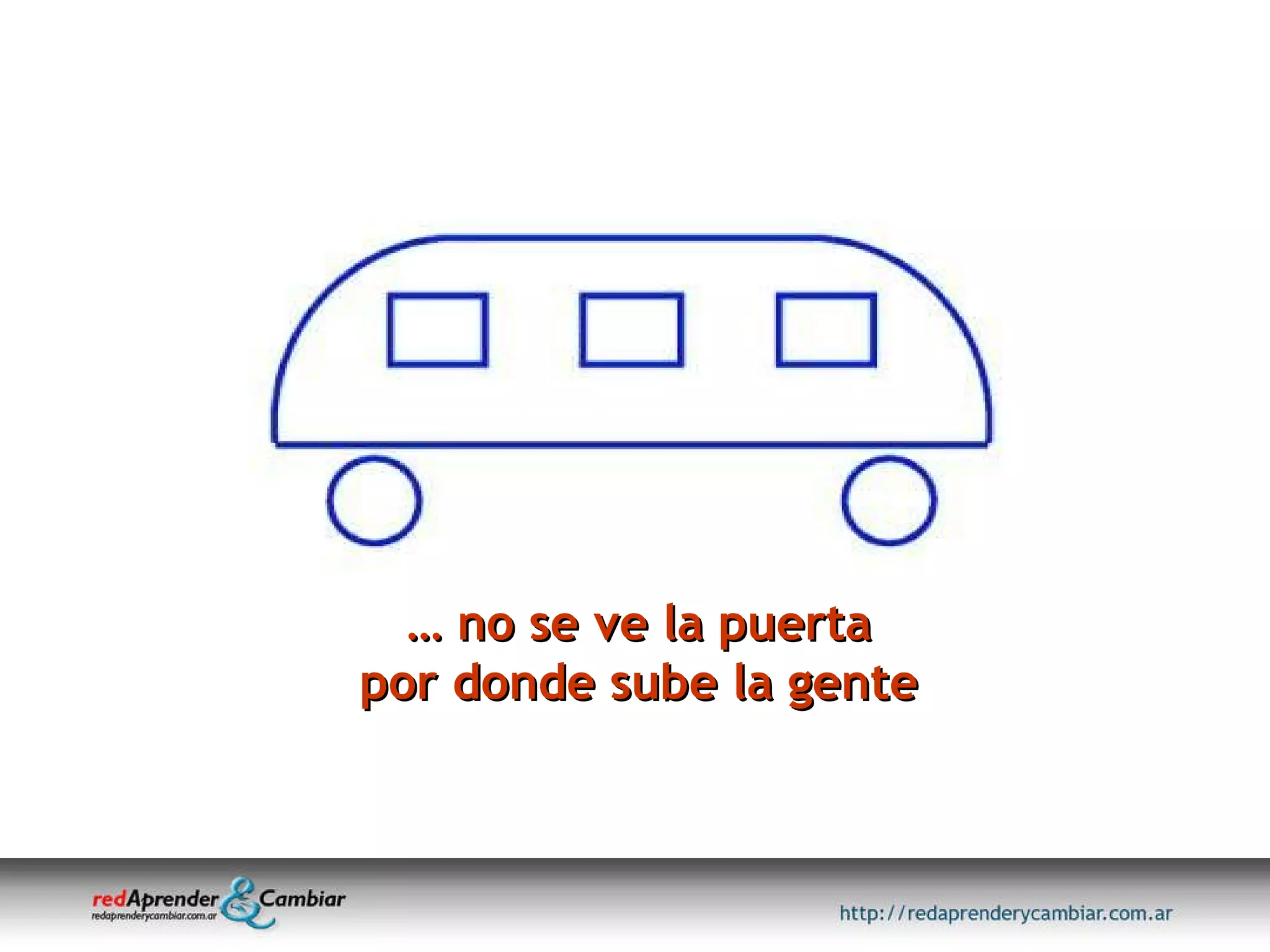 …  no se ve la puerta por donde sube la gente 