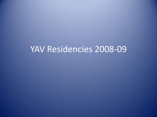 YAV Residencies 2008-09 