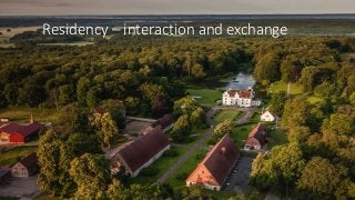 Residency – interaction and exchange
 