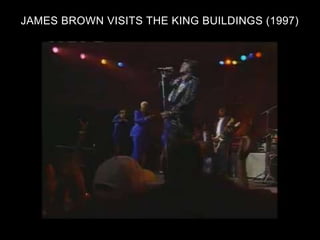 JAMES BROWN VISITS THE KING BUILDINGS (1997)
 