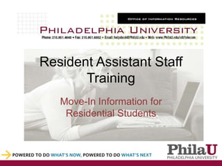 Resident Assistant Staff
       Training
   Move-In Information for
    Residential Students
 