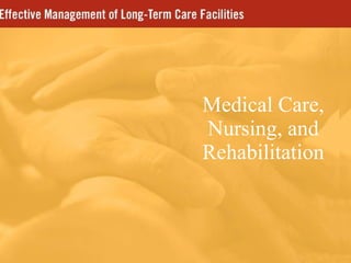 Medical Care, Nursing, and Rehabilitation 