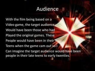 Audience
With the film being based on a
Video game, the target audience
Would have been those who had
Played the original games. These
People would have been in their
Teens when the game cam out so I
Can imagine the target audience would have been
people in their late teens to early twenties.

 