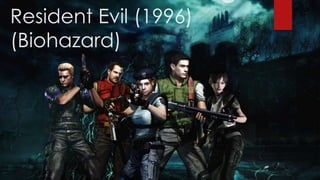 Resident Evil (1996)
(Biohazard)
 