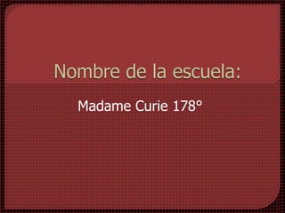 Madame Curie 178°
 