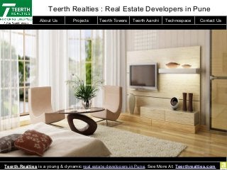 Teerth Realties : Real Estate Developers in Pune
Teerth Realties is a young & dynamic real estate developers in Pune. See More At: Teerthrealties.com
About Us Projects Teerth Towers Teerth Aarohi Technospace Contact Us
 