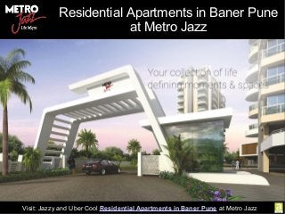 Residential Apartments in Baner Pune
at Metro Jazz
Visit: Jazzy and Uber Cool Residential Apartments in Baner Pune at Metro Jazz
 