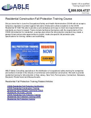 Residential Construction Fall Protection Training Course
Did you know that in June the Occupational Safety and Health Administration (OSHA will not accept a
temporary regulation to protect against falls were introduced to allow exceptions to the OSHA
Residential M 1926? Be able to provide a safe workplace and ways to meet new requirements and
standards you have to respect. Topics include familiarize themselves with the requirements of the
OSHA fall protection for residential, a savings plan where the fall protection standard may create a
greater threat and provide opportunities to exploit, made site-specific fall protection plan,
specifications for training, ladders and scaffolding.




ABLE Safety Consulting specializes in the distribution of occupational safety training for companies
and workers involved in the industry of commercial and residential construction. We work to provide
residential training for fall protection in New Jersey, New York, Pennsylvania, Connecticut, Delaware,
Maryland, Rhode Island and Massachusetts.

Residential Fall Protection Training Related Articles

  OSHA Residential Fall Protection Certification
  OSHA Residential Construction Training
  Residential Fall Protection Training by OSHA
  Residential Fall Arrest Training
  OSHA Residential Fall Protection Training
  Residential Fall Protection Training OSHA
  Residential Fall Protection Training
 