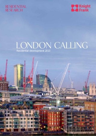 RESIDENTIAL
RESEARCH

London calling
Residential development 2013

 