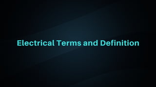 06
Electrical Terms and Definition
 