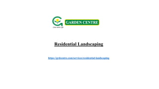 Residential Landscaping
https://grdcentre.com/services/residential-landscaping
 