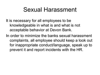 Sexual Harassment
It is necessary for all employees to be
    knowledgeable in what is and what is not
    acceptable beha...