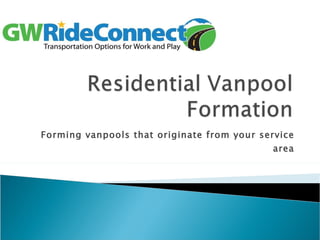 Forming vanpools that originate from your service area 
