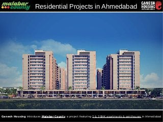 Ganesh Housing introduces Malabar County, a project featuring 2 & 3 BHK apartments & penthouses in Ahmedabad
Residential Projects in Ahmedabad
 