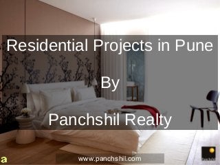 Residential Projects in Pune
By
Panchshil Realty
www.panchshil.com
 
