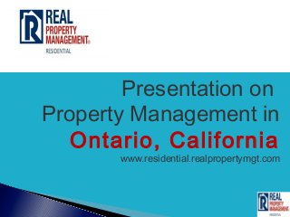Presentation on
Property Management in
   Ontario, California
       www.residential.realpropertymgt.com
 