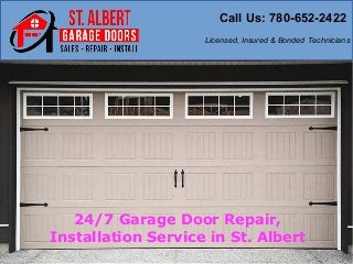 Call Us: 780-652-2422
Licensed, Insured & Bonded Technicians
24/7 Garage Door Repair,
Installation Service in St. Albert
 