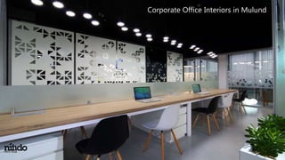 Corporate Office Interiors in Mulund
 