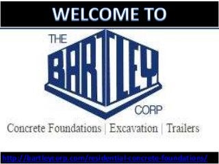 http://bartleycorp.com/residential-concrete-foundations/
 