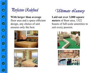 With larger than average  floor area and a space efficient design, any choice of unit ensures only the best.  Laid out over 3,000 square meters  of floor area, 1322 boasts of full-scale amenities to suit every passion.  