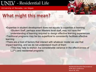 - Residential LifeWhat is going on in the mind? Student affairs has done a great job of understanding how students change over time, and we associate the long term change as learning.
