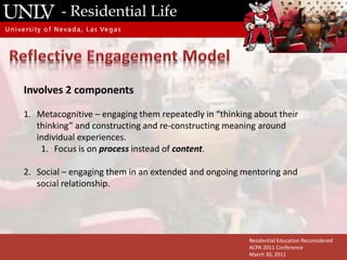 - Residential LifeWhat is going on in the mind?“Cold Cognition” and “Hot Cognition”Cognitive Belief SystemMotivationSelf-efficacyEmotionsProblem SolvingCritical ThinkingCreativityResidential Education ReconsideredACPA 2011 ConferenceMarch 30, 2011