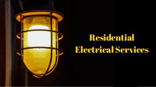 Residential
Electrical Services
 