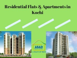 Residential Flats & Apartments in
Kochi
 