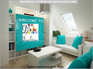Click to edit Master subtitle style
WELCOME TO
RESIDENTIAL INTERIOR DESIGNER IN DELHI NCR
www.decorsolutions.co.in
 
