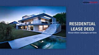 RESIDENTIAL
LEASE DEED
House where campaigns are born
 