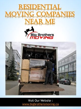 1
Residential
Moving Companies
Near Me
Visit Our Website :
www.bigbrothersmoving.ca
 