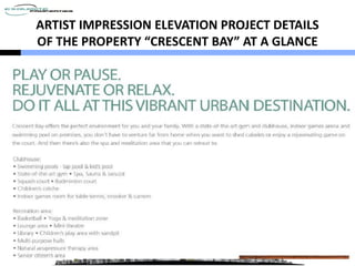 ARTIST IMPRESSION ELEVATION PROJECT DETAILS
OF THE PROPERTY “CRESCENT BAY” AT A GLANCE

 