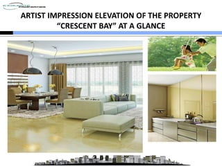 ARTIST IMPRESSION ELEVATION OF THE PROPERTY
“CRESCENT BAY” AT A GLANCE

 