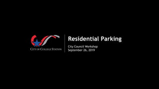 Residential Parking
City Council Workshop
September 26, 2019
 